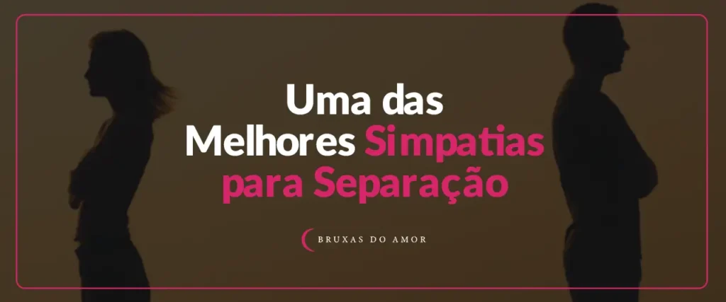 Uma Das Melhores Simpatias Para Separação 4706