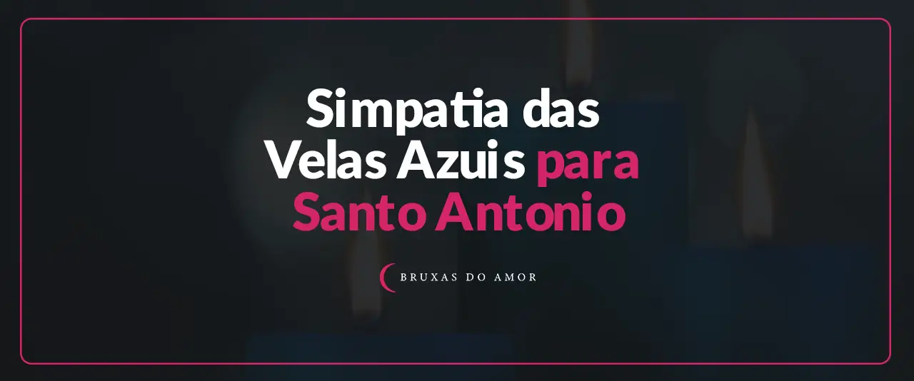 Simpatia das Velas Azuis para Santo Antonio